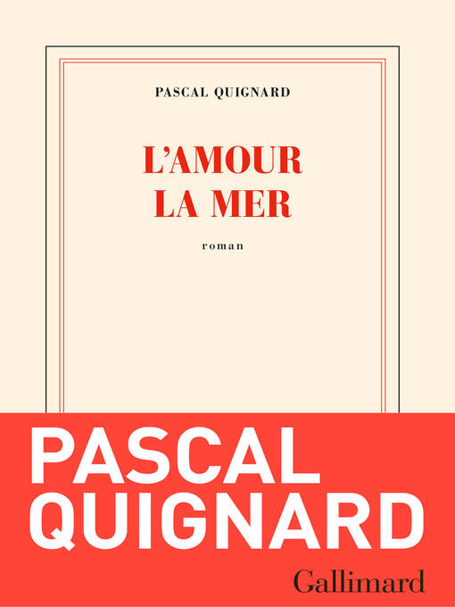 Title details for L'amour la mer by Pascal Quignard - Available